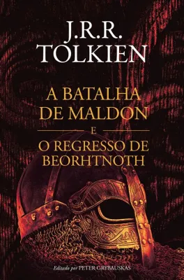 A Batalha de Maldon; Uma História de Coragem Viking e um Rei Anglo-Saxão Desolado